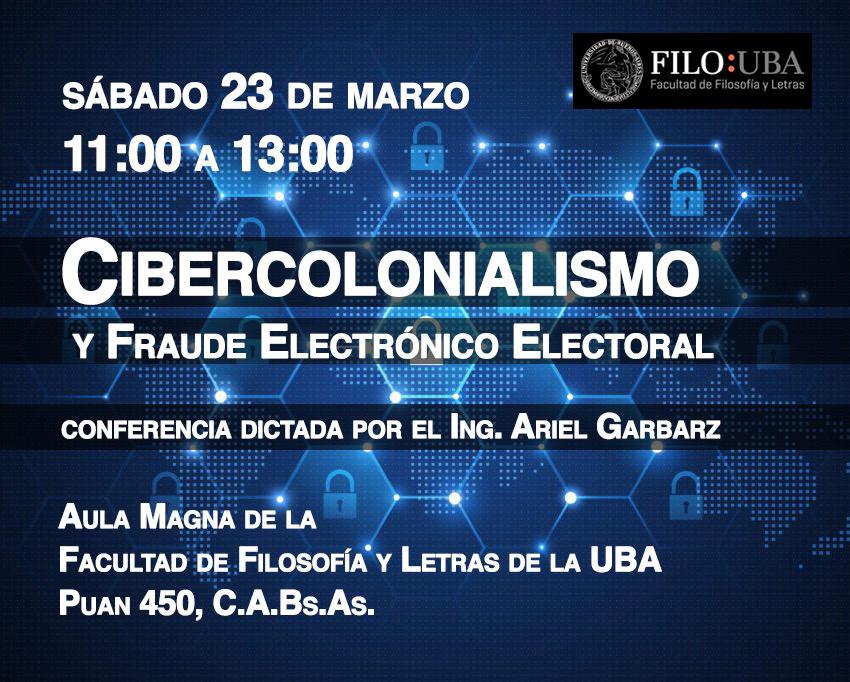 Conferencia "Cibercolonialismo y fraude electrónico electoral" a cargo de Ariel Garbatz